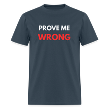 Load image into Gallery viewer, Prove Me Wrong Men's T-Shirt | GILDAN 5000 - blue dusk