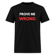 Load image into Gallery viewer, Prove Me Wrong Men&#39;s T-Shirt | GILDAN 5000 - black
