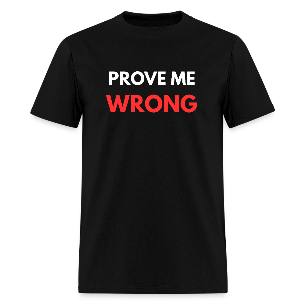 Prove Me Wrong Men's T-Shirt | GILDAN 5000 - black