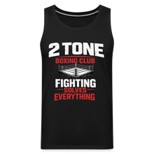 Load image into Gallery viewer, 2 Tone Fight Solves Everything Men’s Premium Tank - black
