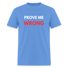 Load image into Gallery viewer, Prove Me Wrong Men&#39;s T-Shirt | GILDAN 5000 - carolina blue
