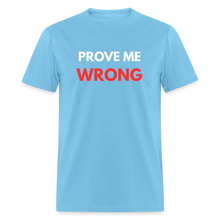 Load image into Gallery viewer, Prove Me Wrong Men&#39;s T-Shirt | GILDAN 5000 - aquatic blue
